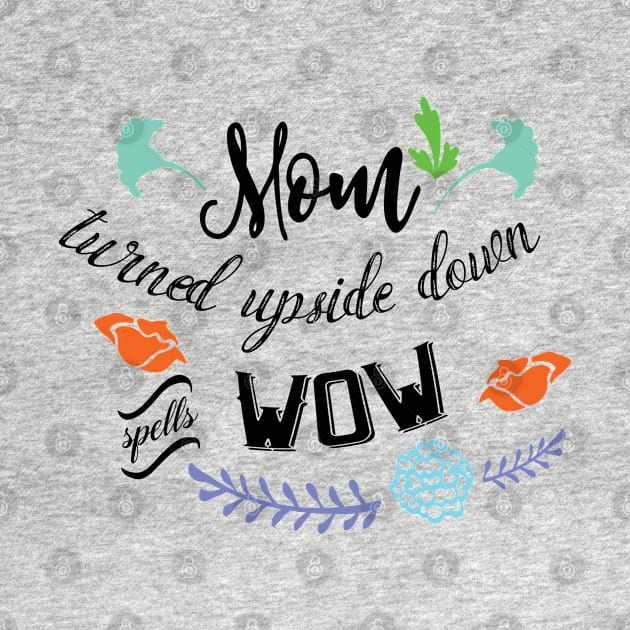 mom turned upside down spells wow by holidaystore